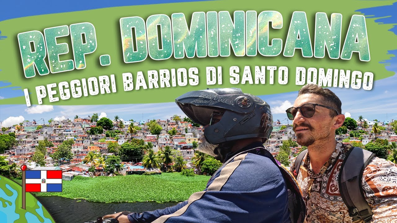 🇩🇴 REP. DOMINICANA 🇩🇴 - I peggiori barrios di SANTO DOMINGO, ma non solo ...