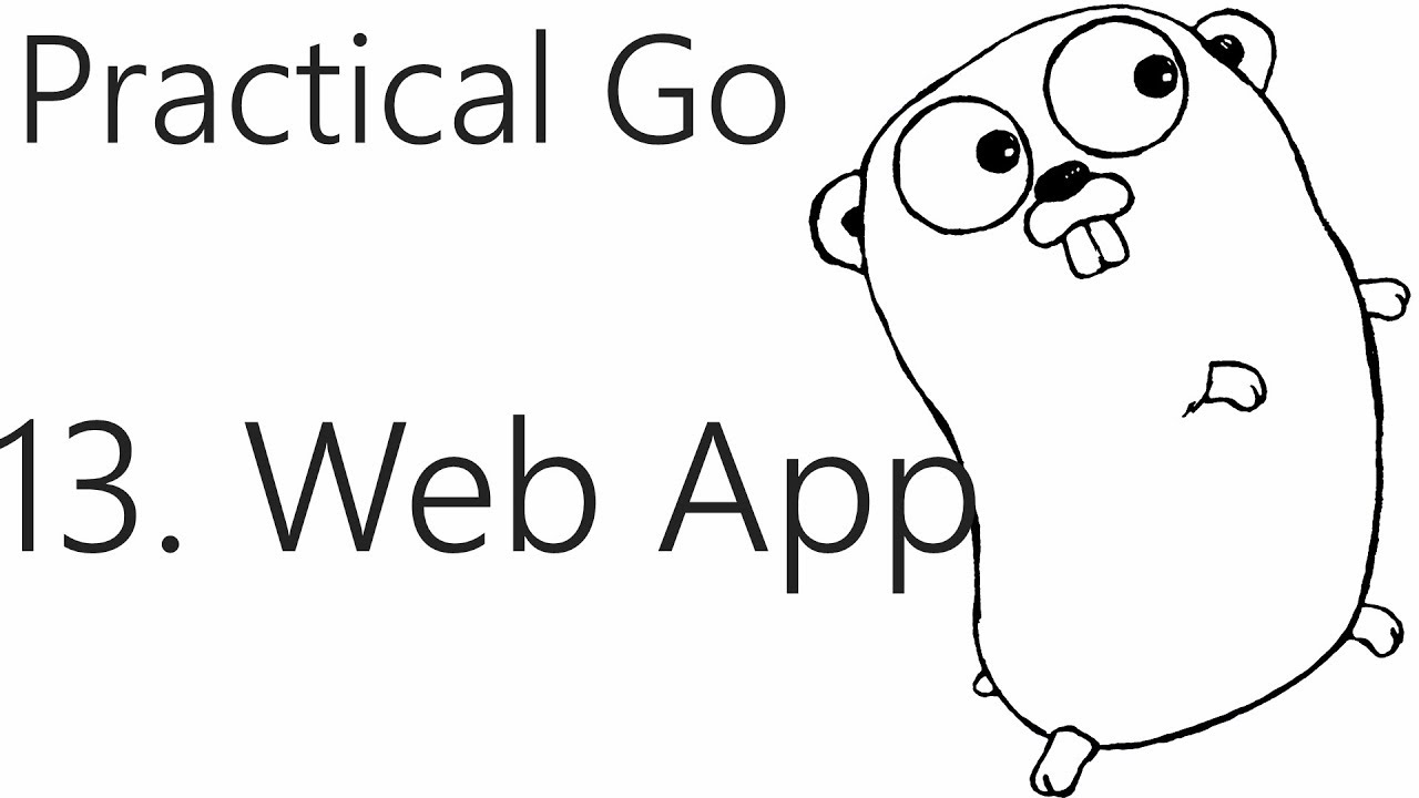 Continuing our Go Web application - Go Lang Practical  Programming Tutorial p.13