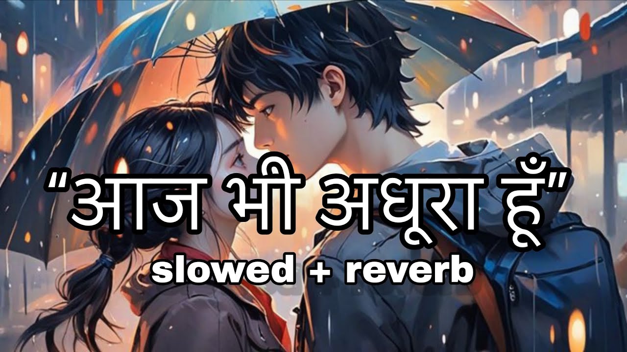 “आज भी अधूरा हूँ lofi songs hindi mashup #tranding #newalbumsong 