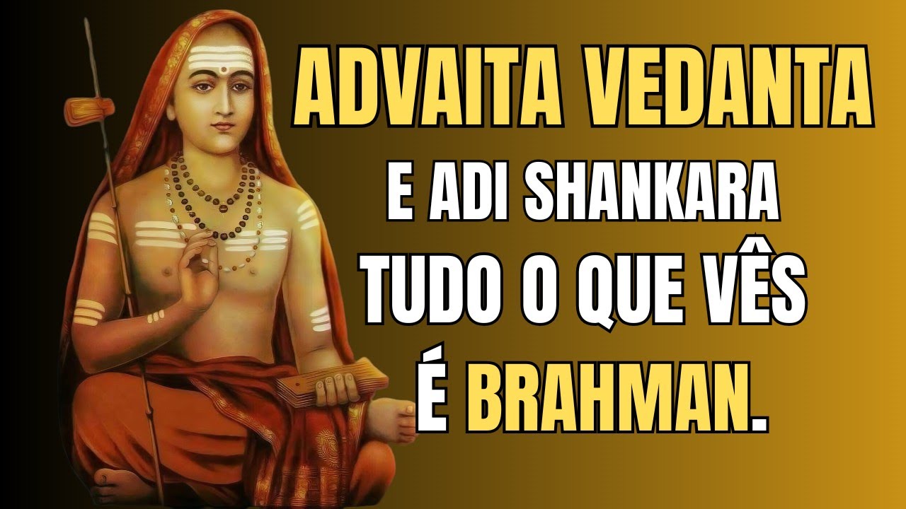 Adi Shankara e o Nascimento do Advaita Vedanta