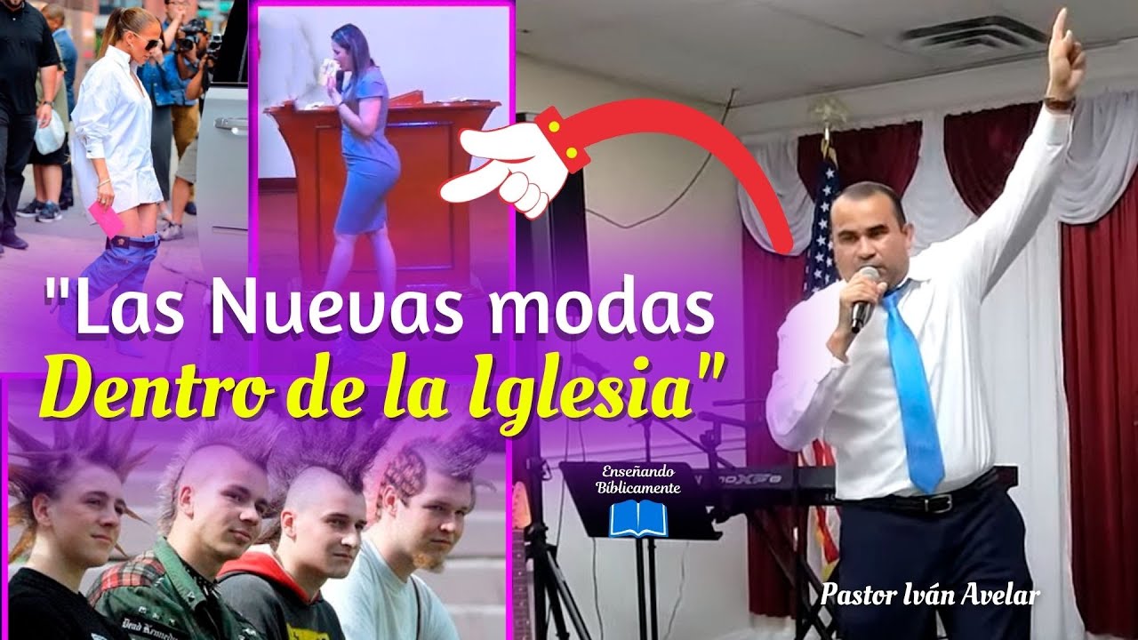 Las Nuevas modas dentro de la Iglesia - Pastor Iván Avelar
