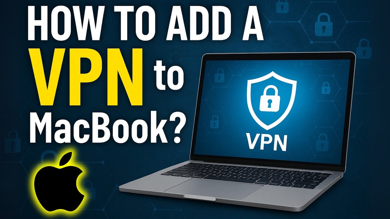 How to Add VPN on MacBook | Easy VPN Setup Guide Updated Method (2025)
