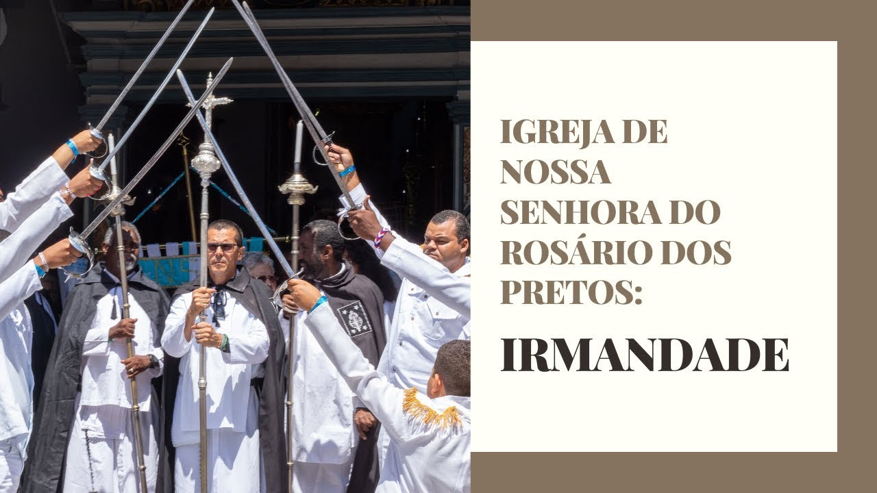 Irmandade - Igreja de Nossa Senhora do Rosário dos Pretos