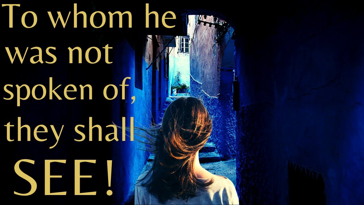 Romans 15 | Part 2 | To whom He was not spoken of, They shall see