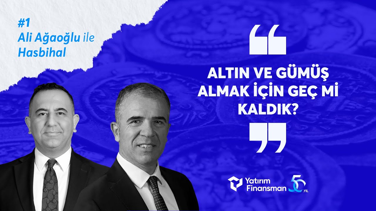 Altın ve Gümüş Almak İçin Geç mi Kaldık? | Ali Ağaoğlu ile Hasbihal