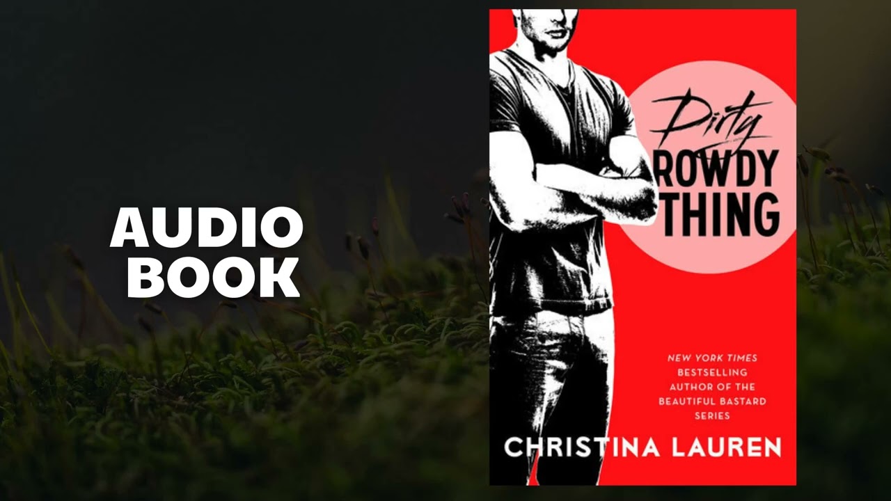 Dirty Rowdy Thing -  Christina Lauren -Audiobook Ivory Shelf -  Contemporary Romance