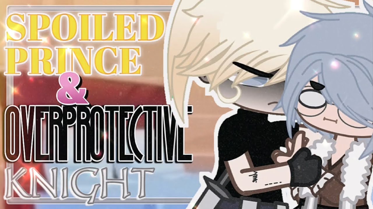 SPOILED Prince & OVERPROTECTIVE Knight || GAY GCMM Gacha Club Mini Movie || BL