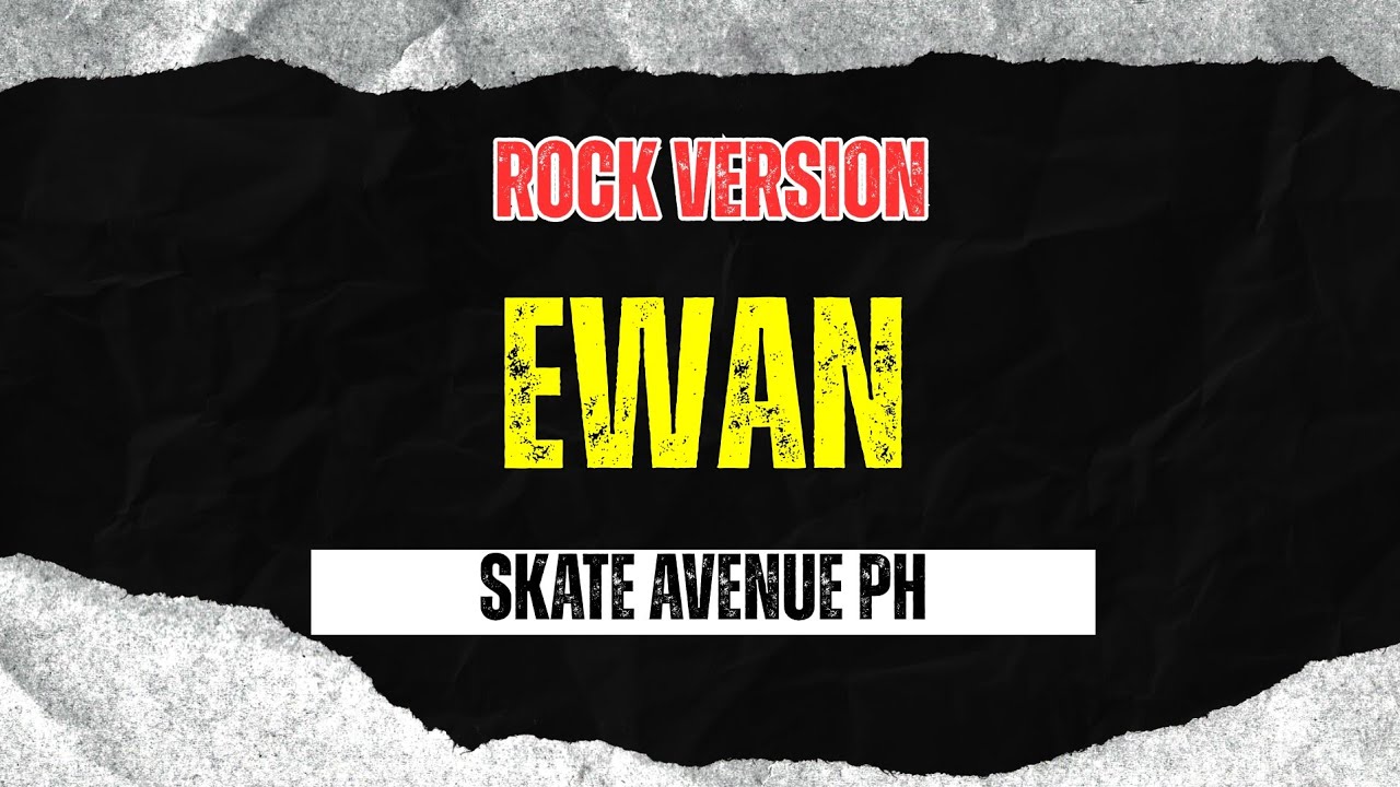 Ewan - Skate Avenue PH (Rock Version)