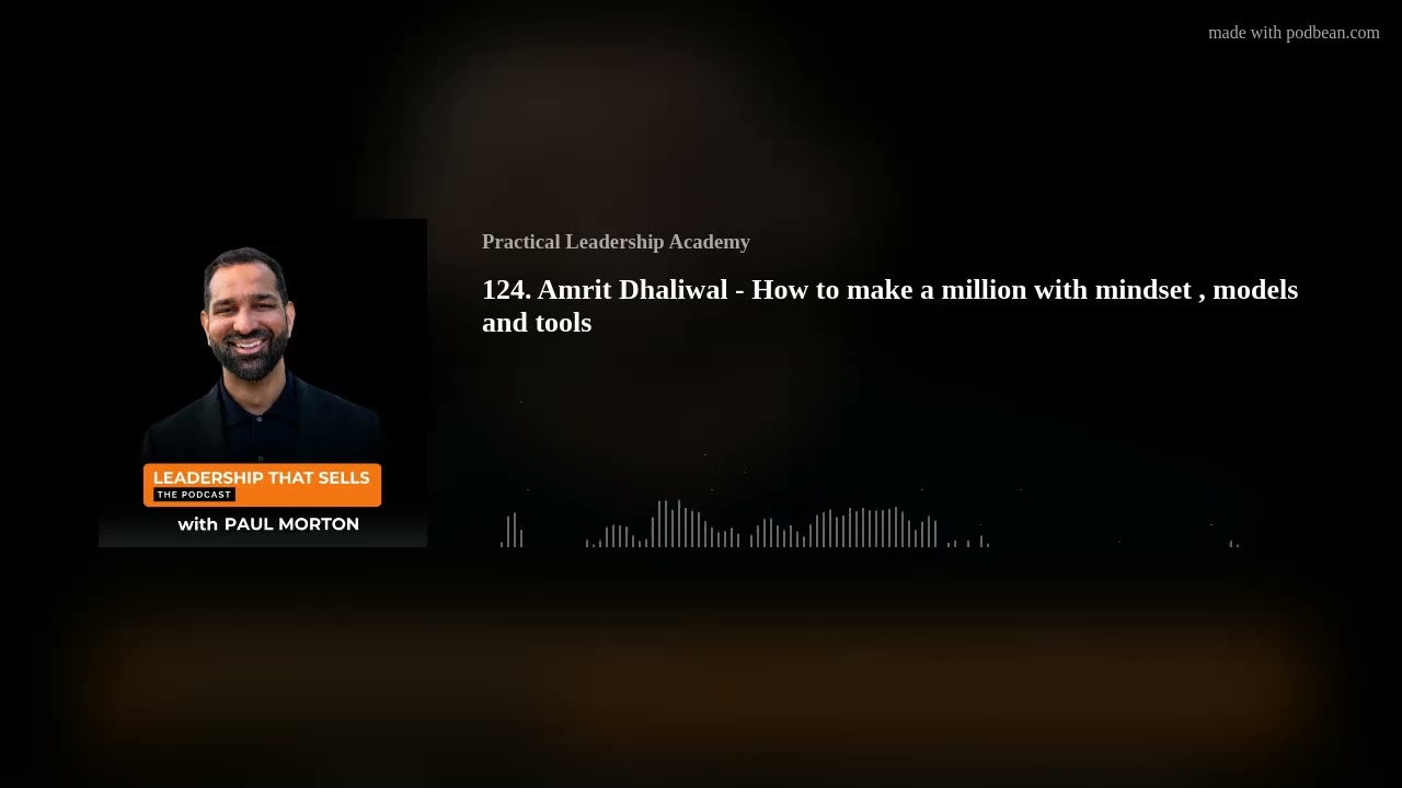 124. Amrit Dhaliwal - How to make a million with mindset , models and tools