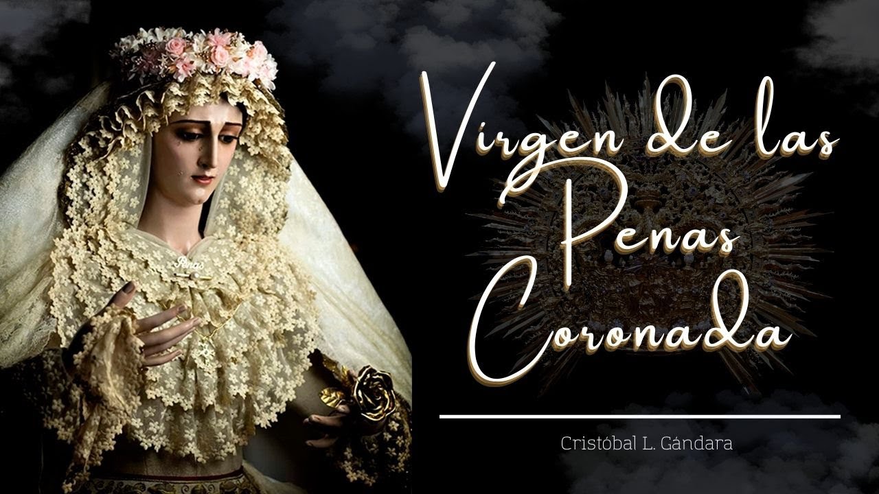 ESTRENO - Coronación de las Penas de Cádiz | VIRGEN DE LAS PENAS CORONADA - Cristóbal L. Gándara