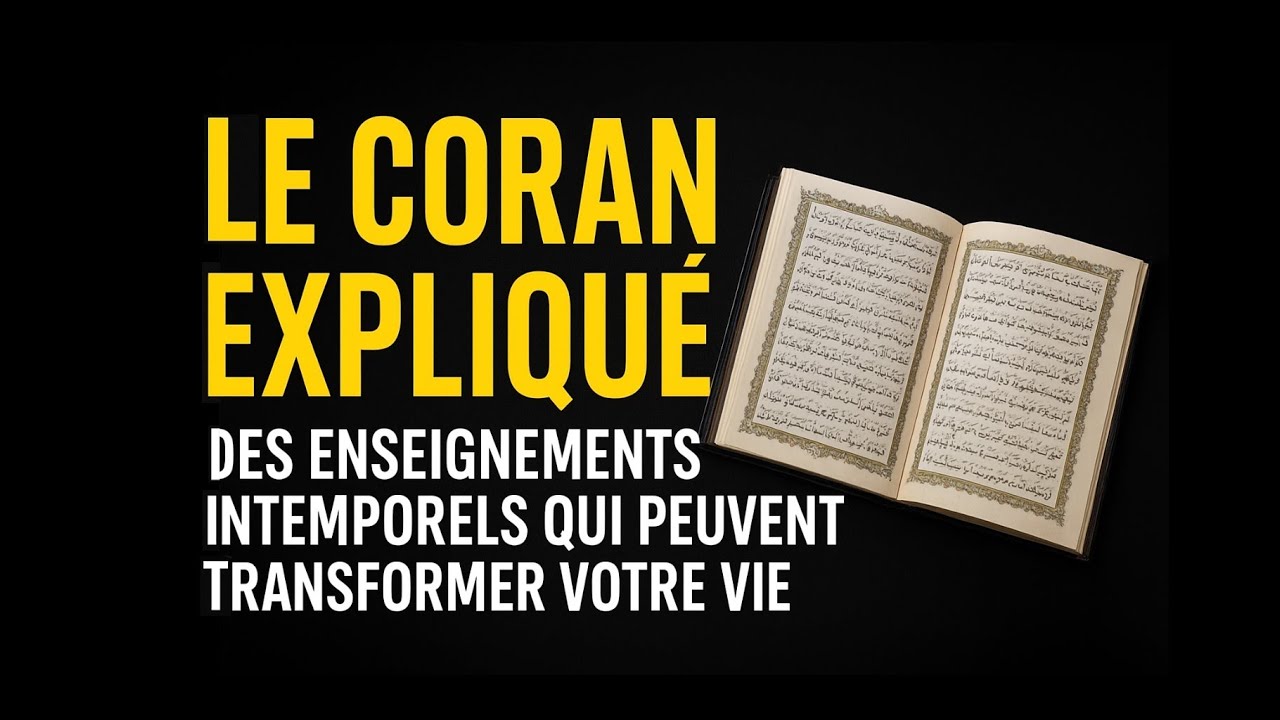 Le Coran Expliqu&eacute; &ndash; Des Enseignements Intemporels Qui Peuvent Transformer Votre Vie