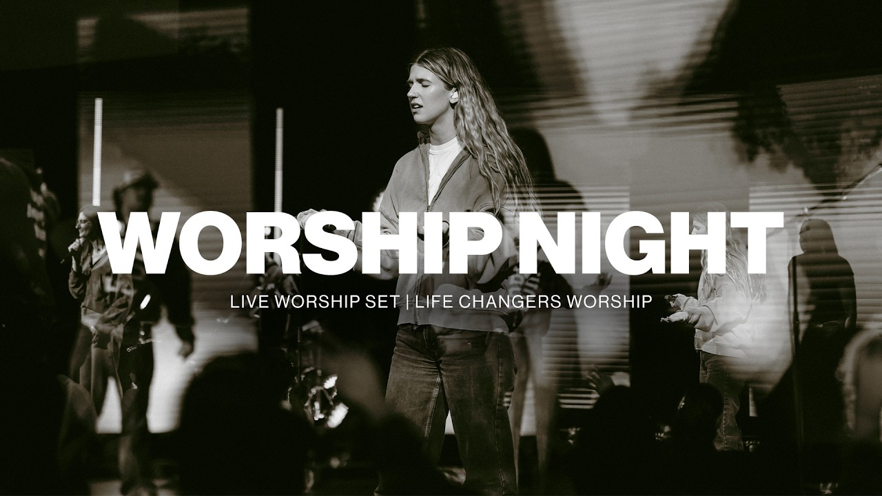 Worship Night - Lifechangers Worship
