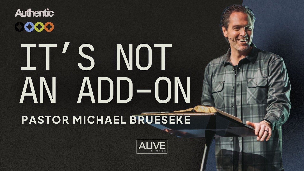 It’s Not An Add-On | Pastor Michael Brueseke