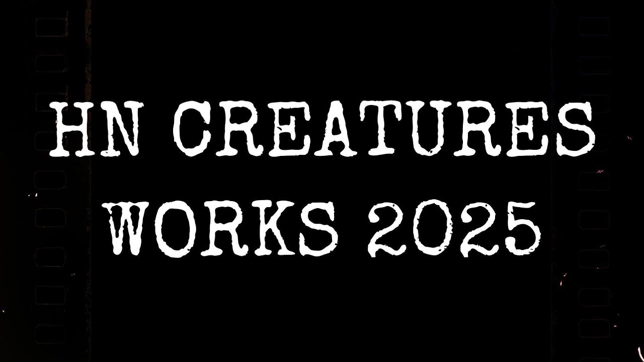 HN CREATURES WORKS 2025【ダイジェスト】