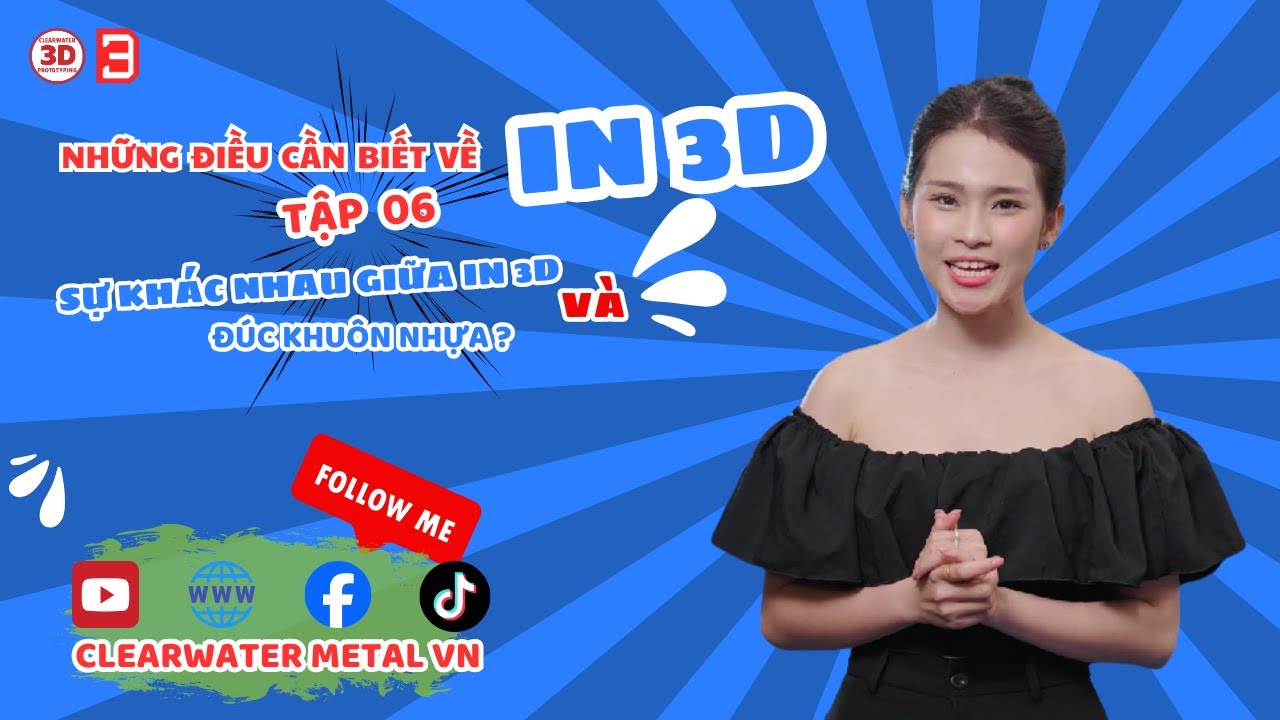 Sự Khác Nhau Giữa In 3D Và Đúc Khuôn Nhựa? | Tập 6 | Clearwater Metal VN