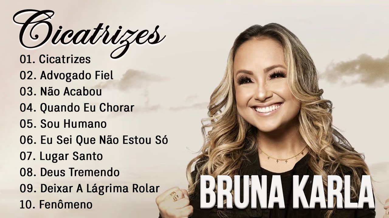 Bruna Karla || As melhores m&uacute;sicas gospel falam sobre amor com Deus: Cicatrizes, Advogado Fiel,..