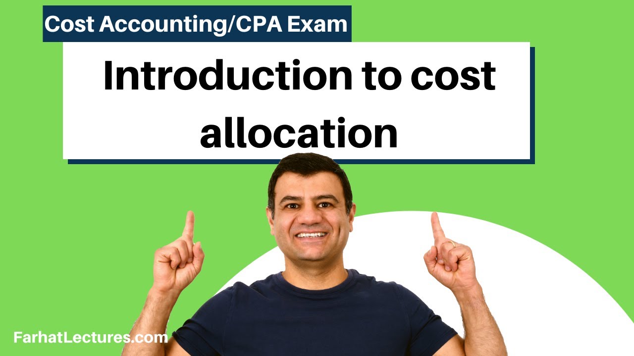 Introduction to cost allocation | Cost Accounting Course | CPA Exam BAR | CMA Exam