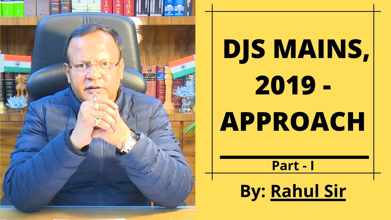 DJS  MAINS, 2019- APPROACH-PART I (TO BE CONTINUED IN PART II).