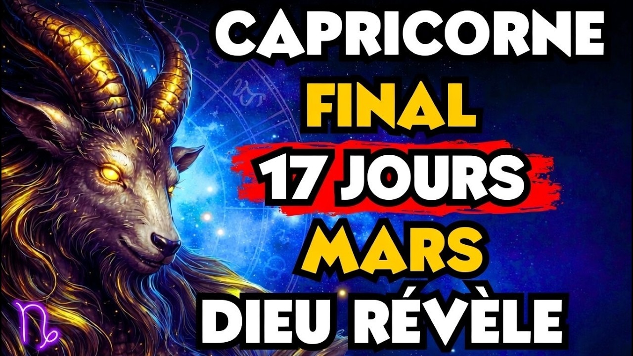 CAPRICORNES : Ce que Dieu révélera durant les 21 derniers jours de mars 2026