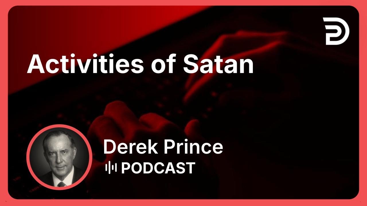 Activities of Satan | Part 2 - How to Overcome Evil | Derek Prince