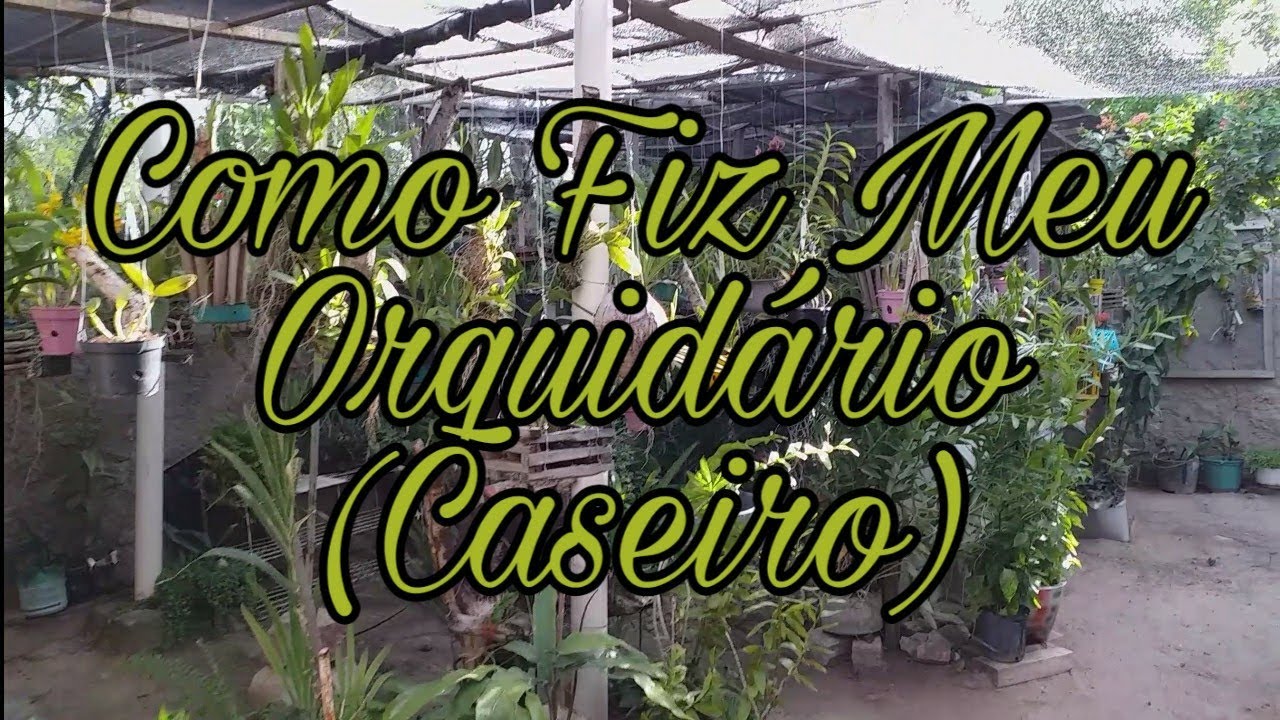 Como eu Fiz Meu Orquidario (caseiro)