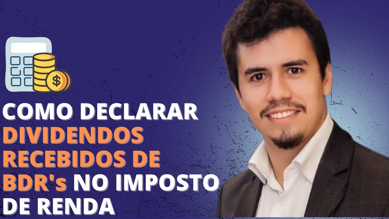 COMO DECLARAR DIVIDENDOS RECEBIDOS DE BDR's NO IMPOSTO DE RENDA | IR Bot