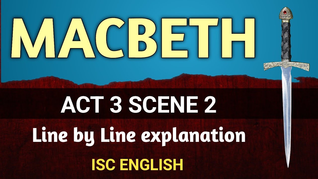 Macbeth : Act 3 Scene 2 | ISC | line by line explanation | English For All |  analysis | class 12