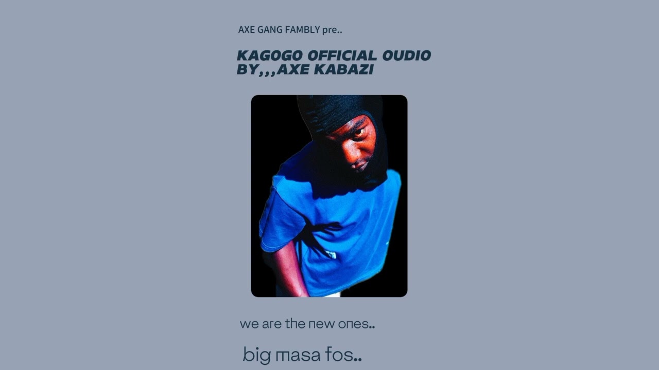 KAGOGO OFFICIAL OUDIO by....AXE KABAZI OFFICIAL MP3 #ugandanmusic
