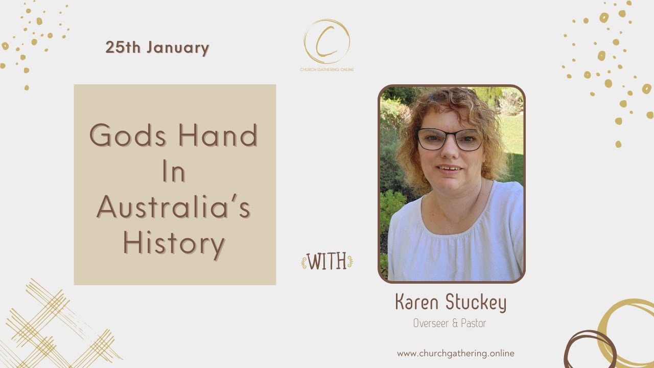 God's Hand In Australian History | Ps Karen Stuckey | ChurchGathering.Online