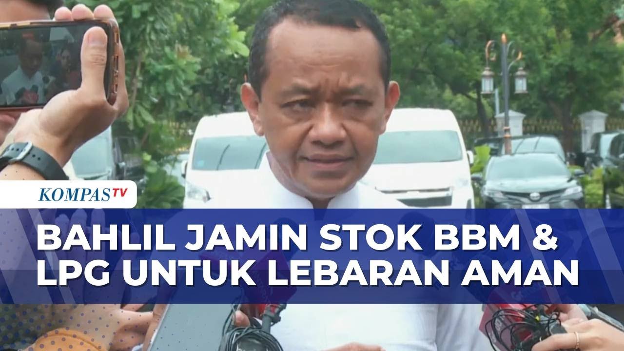 Bahlil Jamin Stok BBM dan LPG Aman hingga Lebaran, Pastikan Harga Tak Ada Kenaikan