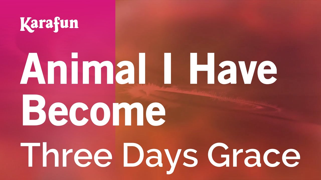 Animal I Have Become - Three Days Grace | Karaoke Version | KaraFun