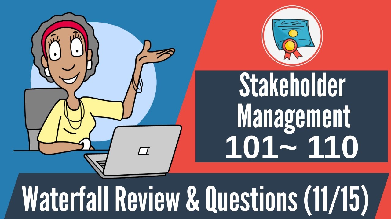 150 Waterfall Questions & Review: 101-110 (Stakeholder Management)