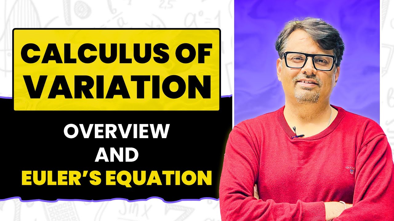 Calculus of Variation - Overview and Euler's Equation by GP Sir