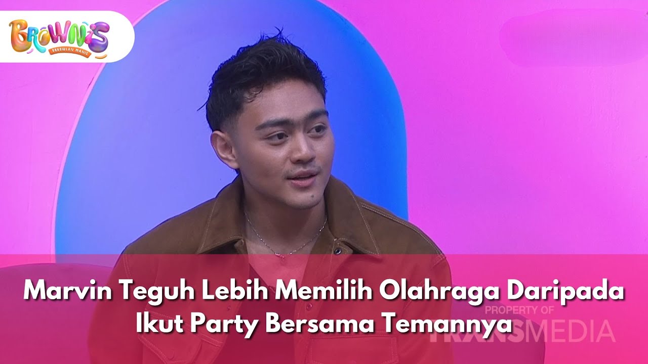 Marvin Teguh Lebih Memilih Olahraga Daripada Ikut Party Bersama Temannya - Brownis (28/1/26) P3