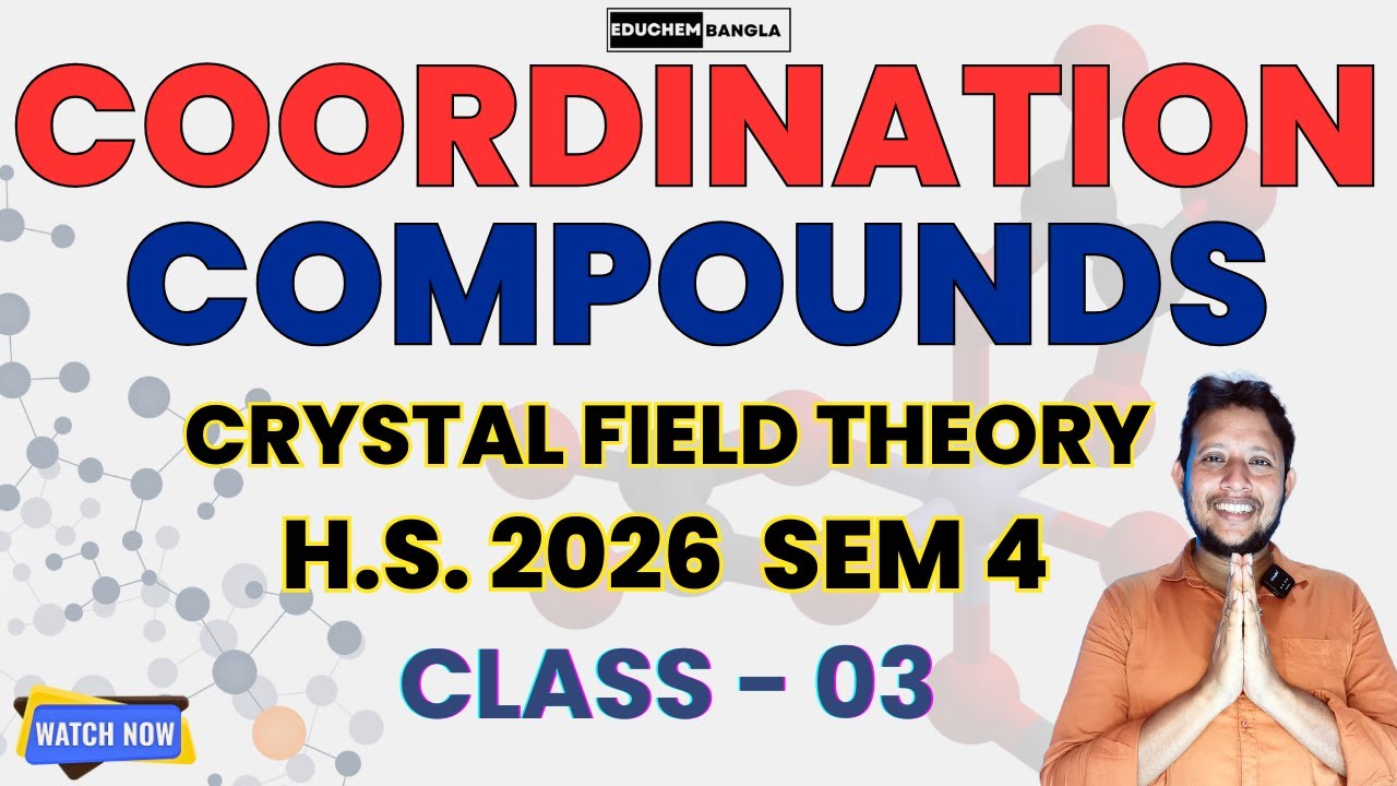 Crystal Field Theory (CFT) | Coordination Compounds Class 03 | HS 2026 Semester 4 Chemistry