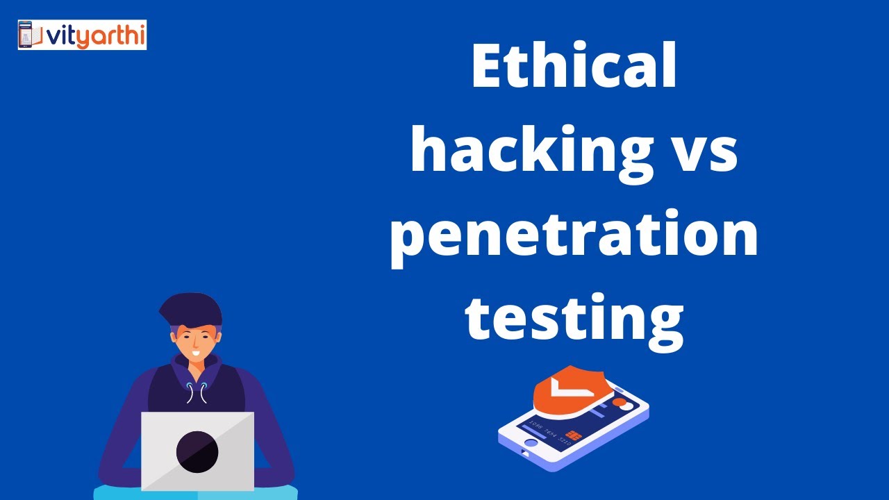 (Upcoming) Ethical hacking vs penetration testing - Ethical hacking - Vityarthi.com