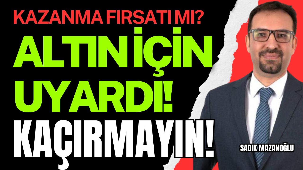 Kaçırmayın! ALTIN İÇİN UYARDI! Kazanma Fırsatı Mı?