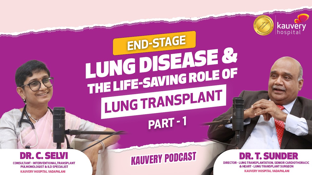 End Stage Lung Disease & the Life Saving Role of Lung Transplant | Part 1 | Kauvery Podcast | Tamil