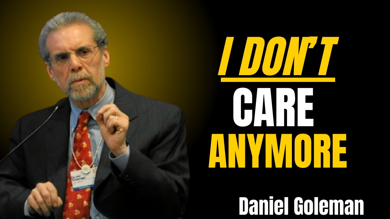 I DON’T CARE ANYMORE –The Powerful Mindset That Protects Your Peace Emotional  Daniel Goleman