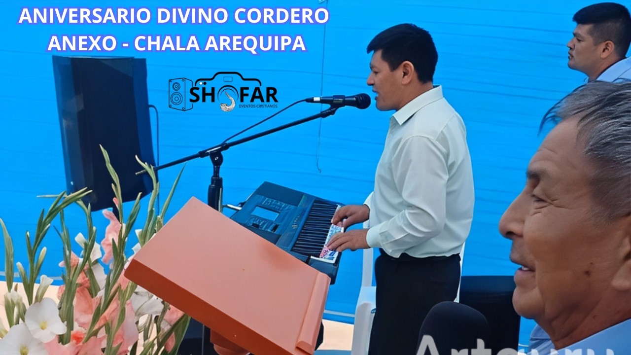 ANIVERSARIO DIVINO CORDERO ANEXO CHALA AREQUIPA