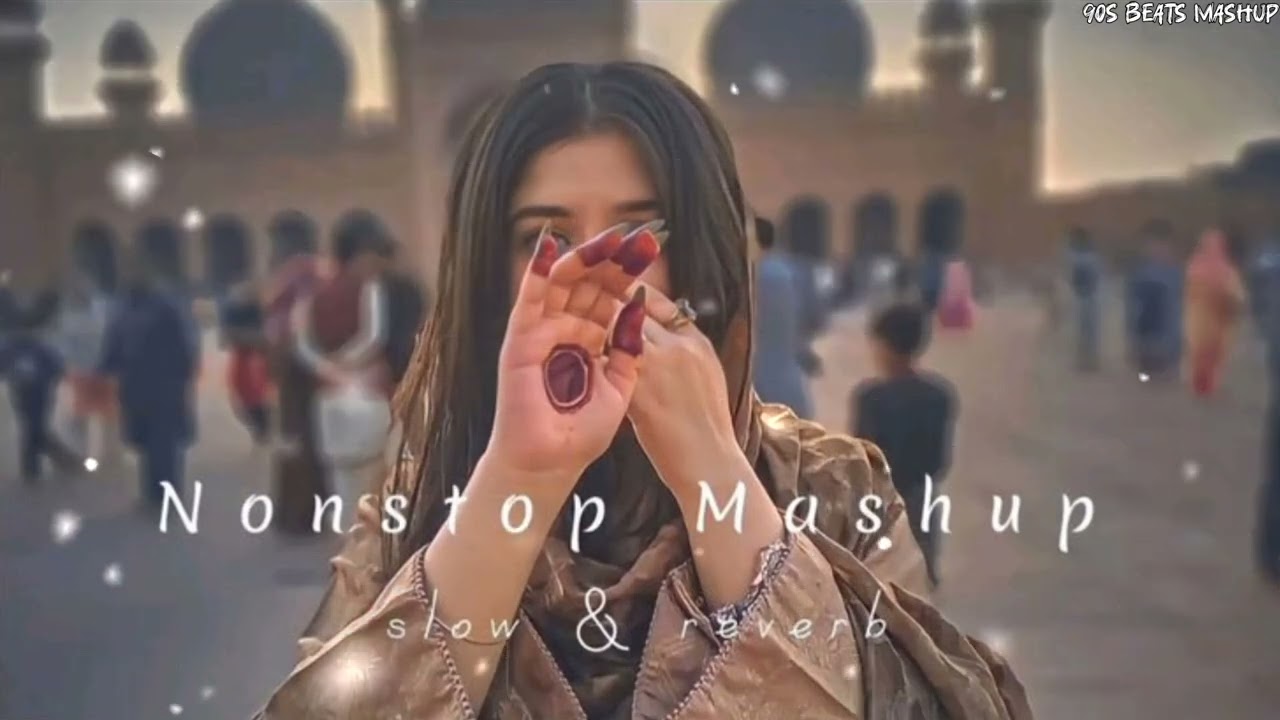 Non Stop Mashup Slowed Reverb Official Music Best Bollywood Romantic Trending By 90S Beats Mashup