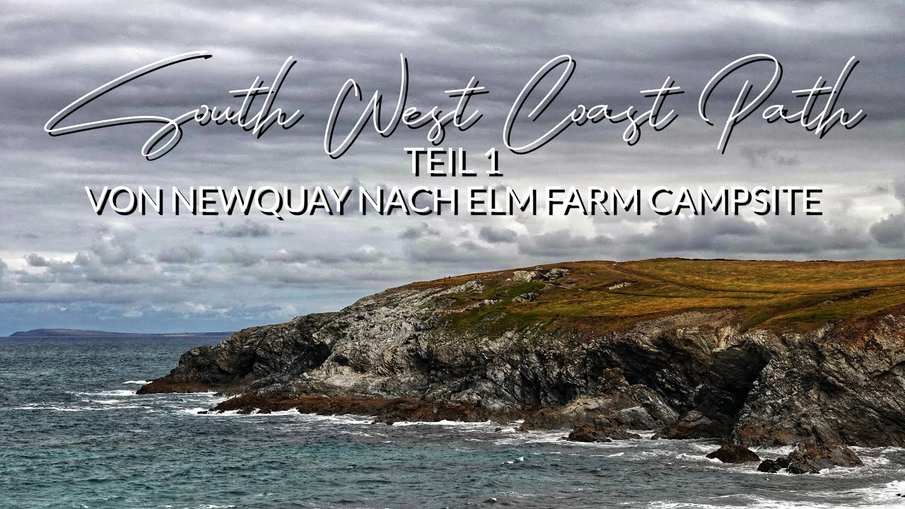 South West Coast Path | Episode 3 | Teil 1 | Newquay - Elm Farm Campsite