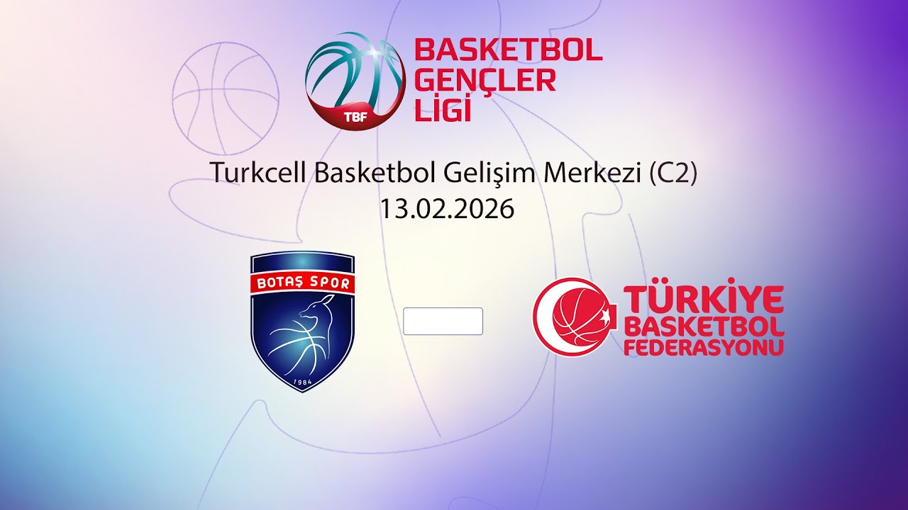 Botaş – 15 Yaş Altı Yıldız Kız Milli Takımımız BGL Kızlar 3.Pencere 1.Gün