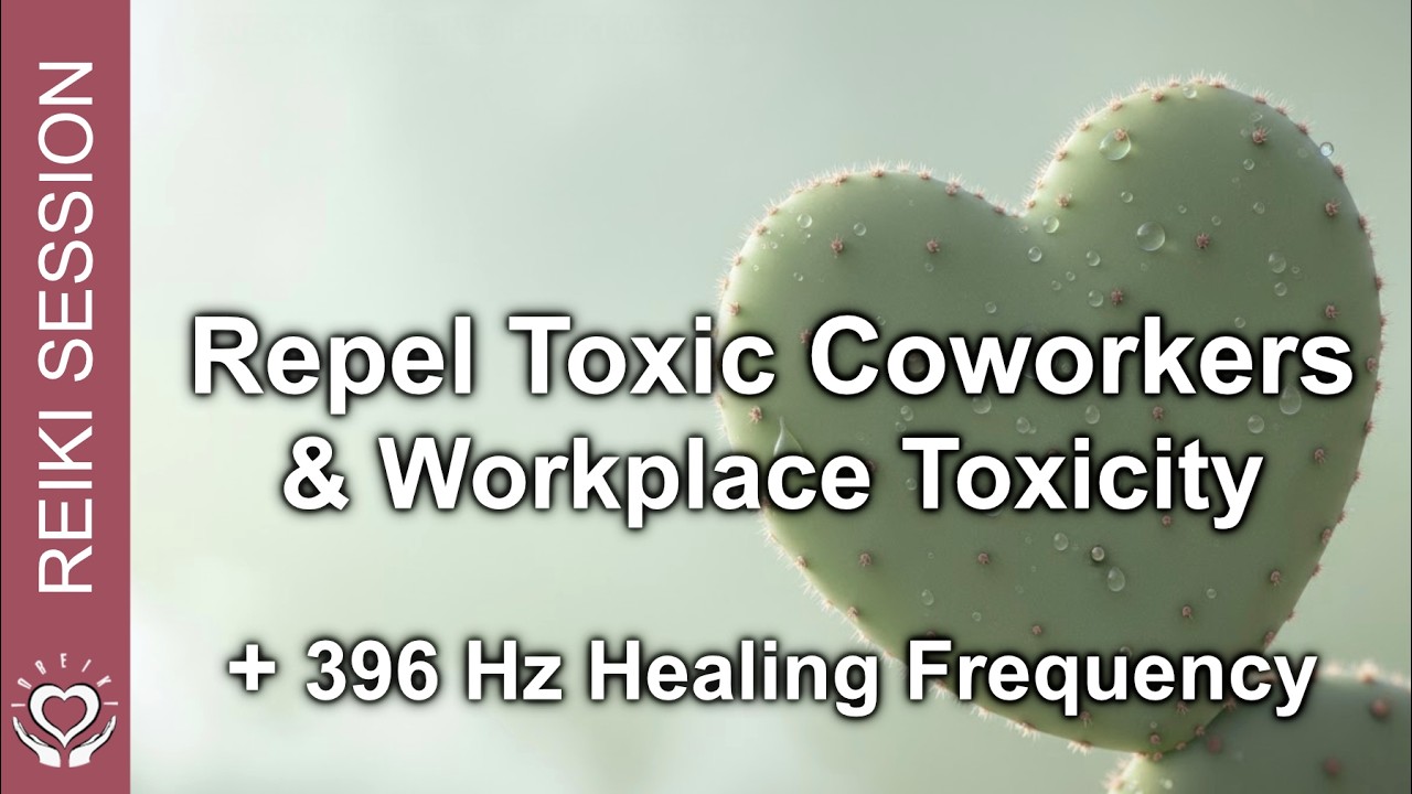Reiki Against Toxic Coworkers & Workplace Toxicity &bull; Work Stress Detox &bull; 396Hz Frequency Healing
