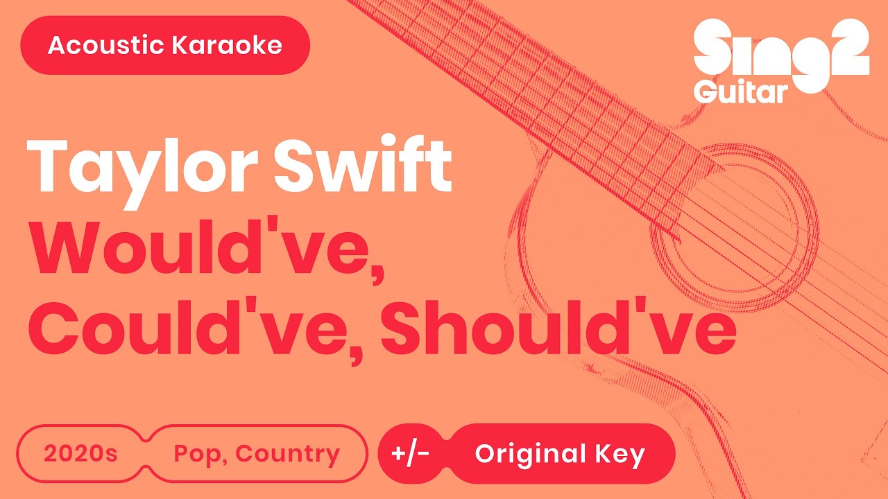 Taylor Swift - Would've, Could've, Should've (Karaoke Acoustic)