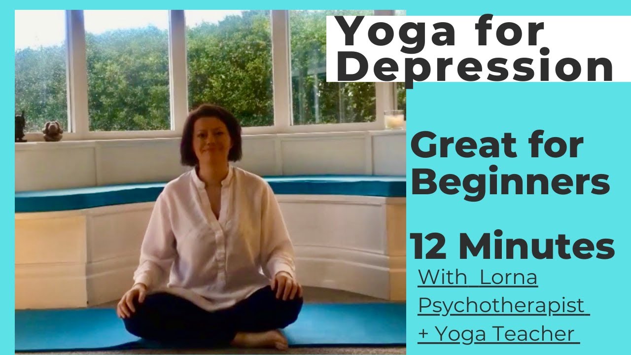 YOGA FOR DEPRESSION | 12 minutes |  Great for Beginners | With Lorna | Psychotherapist