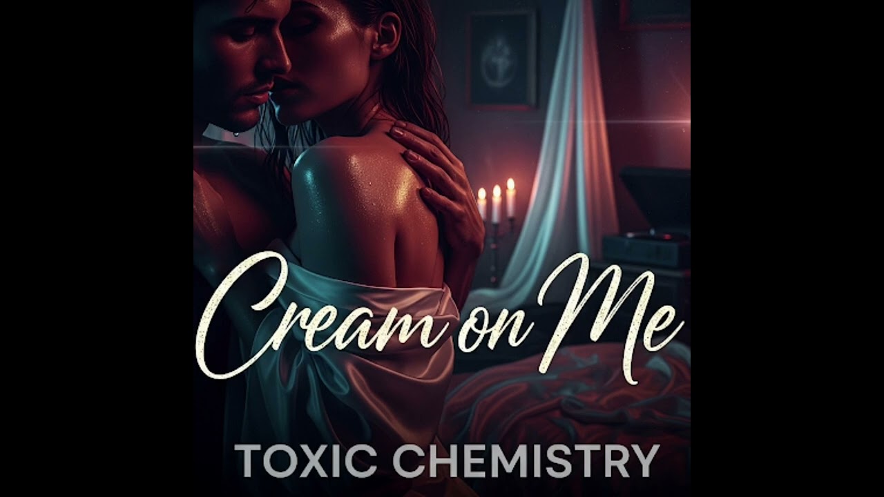 Toxic Chemistry - Cream On Me ( Official Audio )