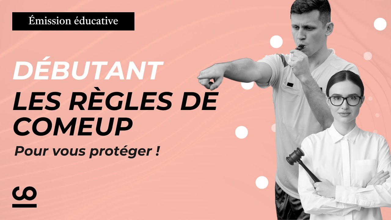 Débutant | Tout savoir sur les règles de ComeUp (et pourquoi elles vous protègent)