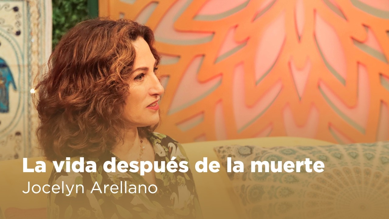 La vida después de la muerte: ¿A dónde vamos? | Jocelyn Arellano explica todo - Parte 1