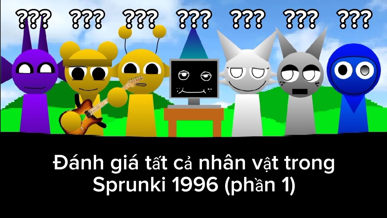 ĐÁNH GIÁ TẤT CẢ NHÂN VẬT TRONG SPRUNKI 1996 (PHẦN 1)